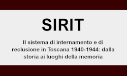 SIRIT: Il sistema di internamento e di reclusione in Toscana 1940-1944: dalla storia ai luoghi della memoria