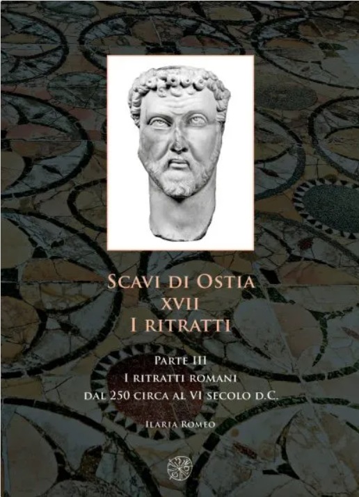 Scavi di Ostia. XVII. I ritratti. Parte III. I ritratti romani dal 250 circa al VI secolo d.C.