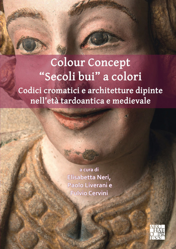 Colour Concept. &ldquo;Secoli bui&rdquo; a colori. Codici cromatici e architetture dipinte nell&rsquo;et&agrave; tardoantica e medievale