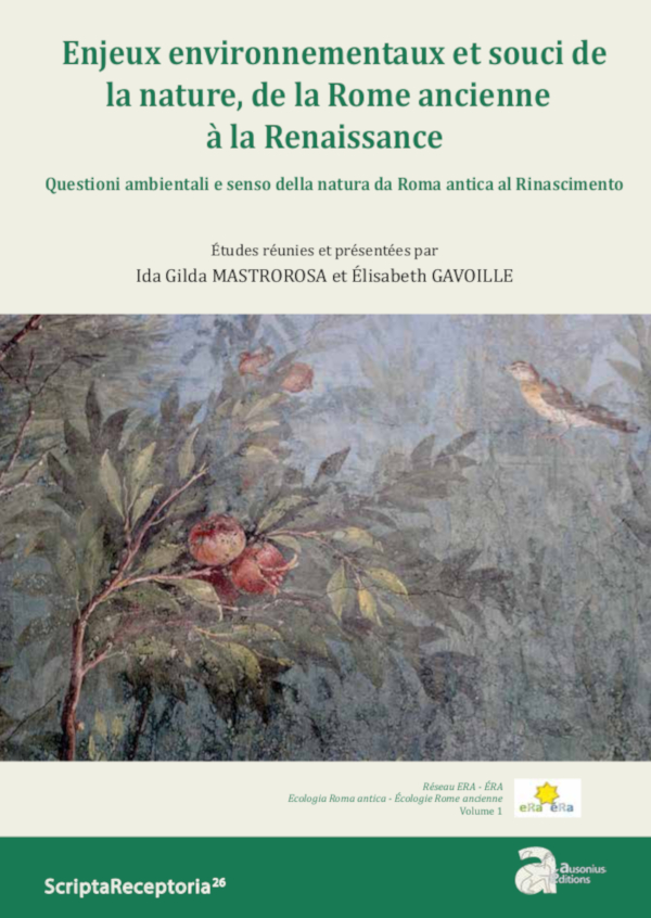 Enjeux environnementaux et souci de la nature, de la Rome ancienne à la Renaissance - Questioni ambientali e senso della natura da Roma antica al Rinascimento - ERA volume 1